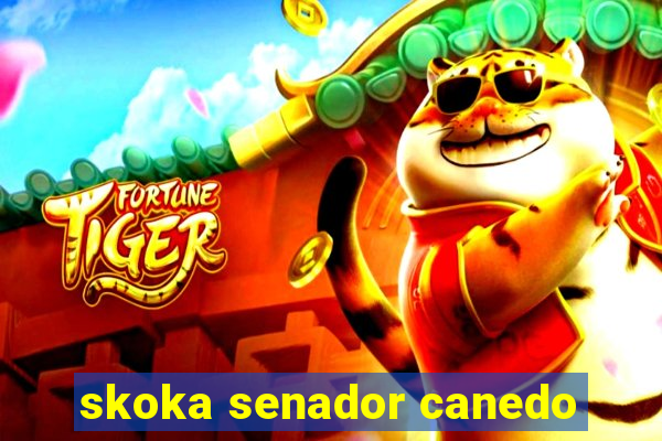 skoka senador canedo